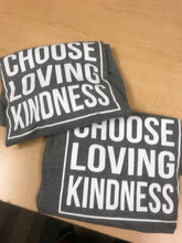 Choose Loving Kindness - Unisex T-Shirts (With White Fonts)