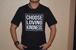 Choose Loving Kindness - Unisex T-Shirts (With White Fonts)