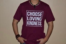 Choose Loving Kindness - Unisex T-Shirts (With White Fonts)